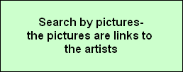 Search by pictures-
the pictures are links to 
the artists